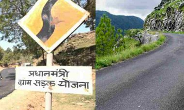 उत्तराखंड में PMGSY की 2400 किमी  सड़कों का होगा कायाकल्प